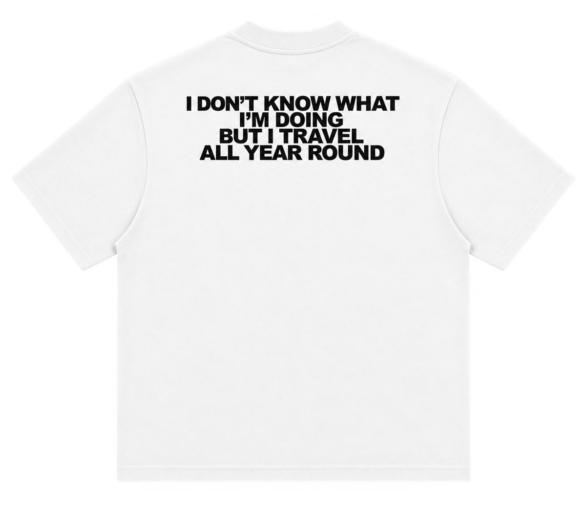 I don't know what I'm doing but I travel all year round oversized t-shirt, white, back print